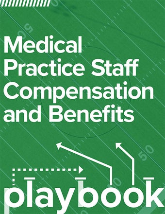 Medical Practice Staff Compensation and Benefits Playbook