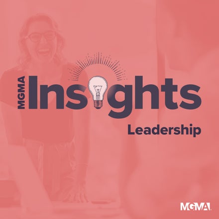 MGMA Insights Leadership Podcast